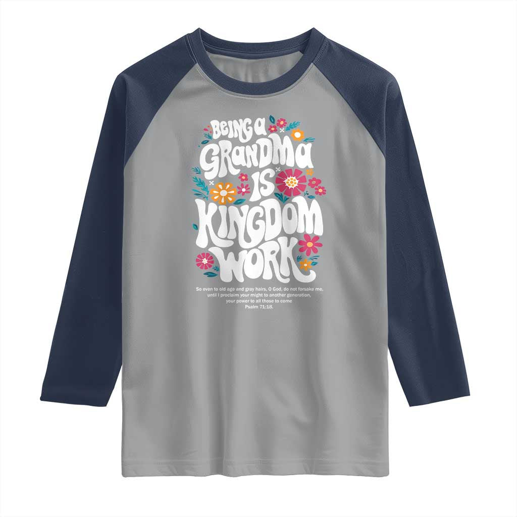 Floral Scripture for Grandmother Raglan Shirt Being a Grandma is Kingdom Work Christian Faith Inpired