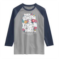 Floral Scripture for Grandmother Raglan Shirt Being a Grandma is Kingdom Work Christian Faith Inpired