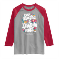 Floral Scripture for Grandmother Raglan Shirt Being a Grandma is Kingdom Work Christian Faith Inpired