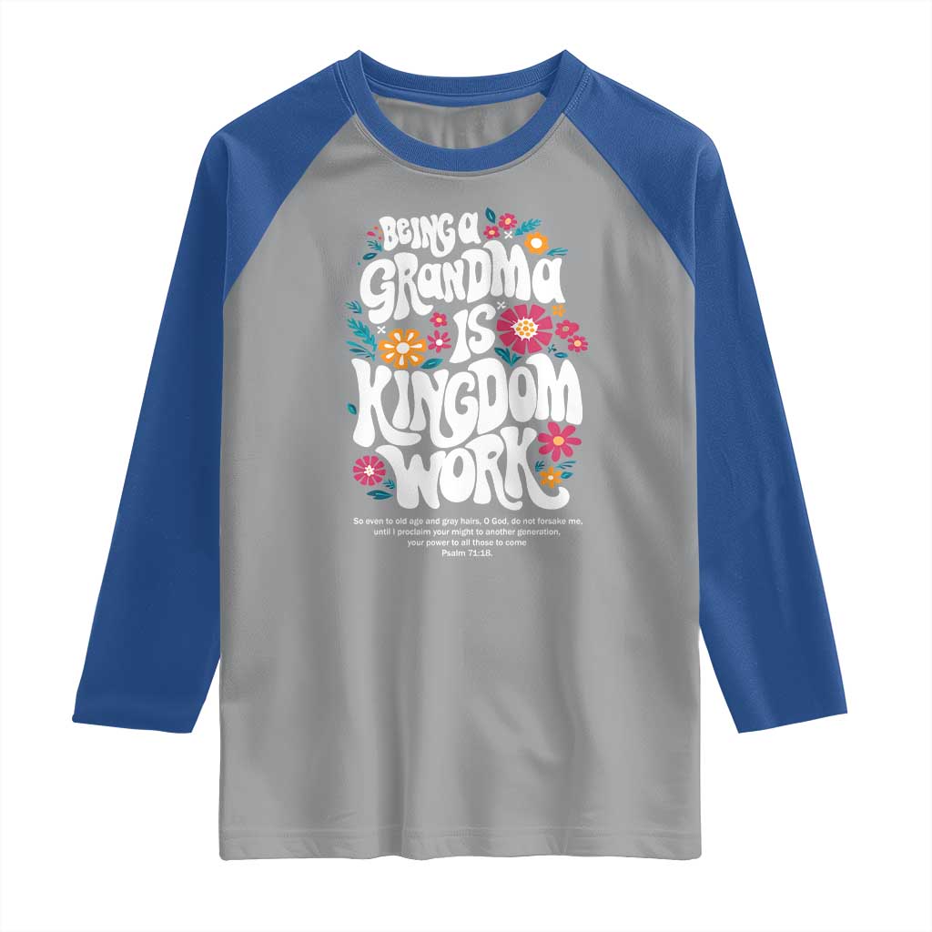 Floral Scripture for Grandmother Raglan Shirt Being a Grandma is Kingdom Work Christian Faith Inpired