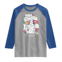 Floral Scripture for Grandmother Raglan Shirt Being a Grandma is Kingdom Work Christian Faith Inpired