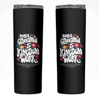 Floral Scripture for Grandmother Skinny Tumbler Being a Grandma is Kingdom Work Christian Faith Inpired