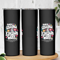 Floral Scripture for Grandmother Skinny Tumbler Being a Grandma is Kingdom Work Christian Faith Inpired