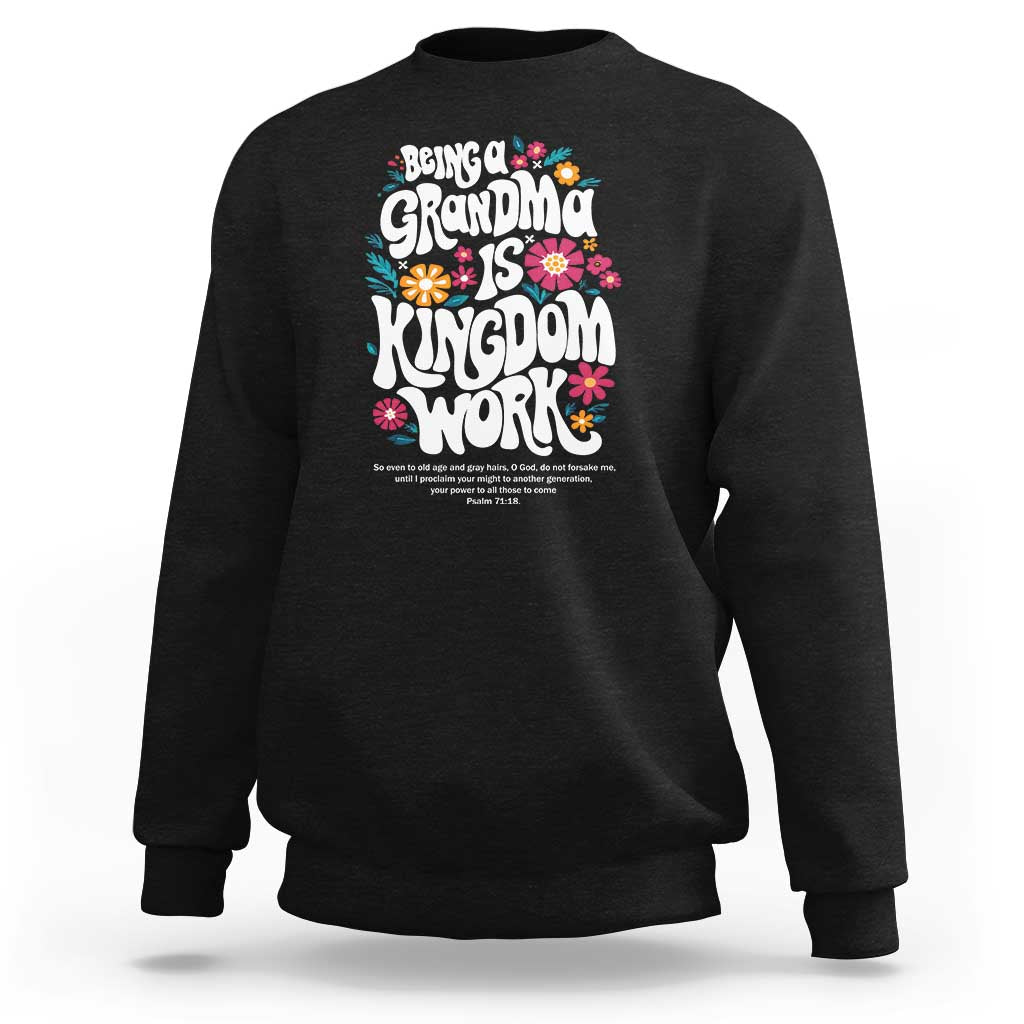Floral Scripture for Grandmother Sweatshirt Being a Grandma is Kingdom Work Christian Faith Inpired
