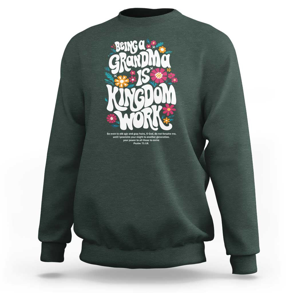 Floral Scripture for Grandmother Sweatshirt Being a Grandma is Kingdom Work Christian Faith Inpired