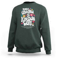 Floral Scripture for Grandmother Sweatshirt Being a Grandma is Kingdom Work Christian Faith Inpired