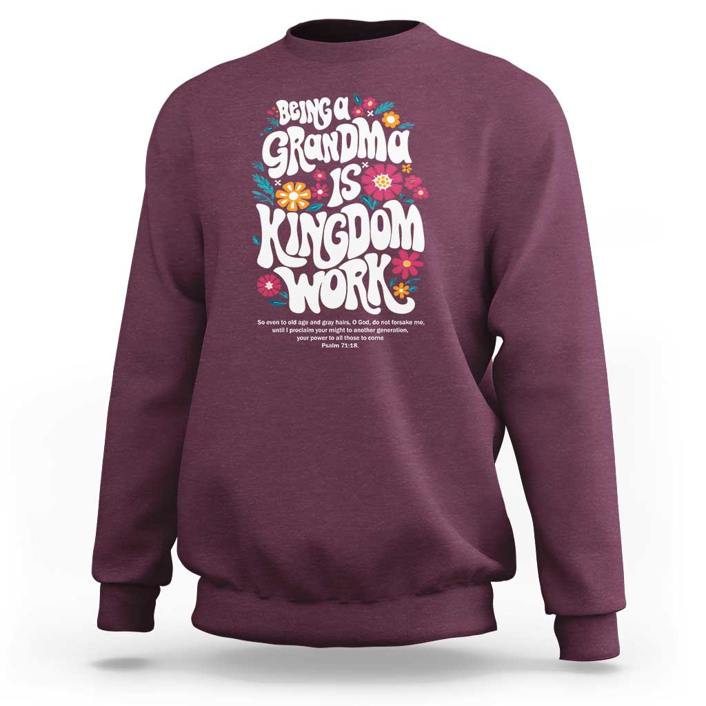 Floral Scripture for Grandmother Sweatshirt Being a Grandma is Kingdom Work Christian Faith Inpired