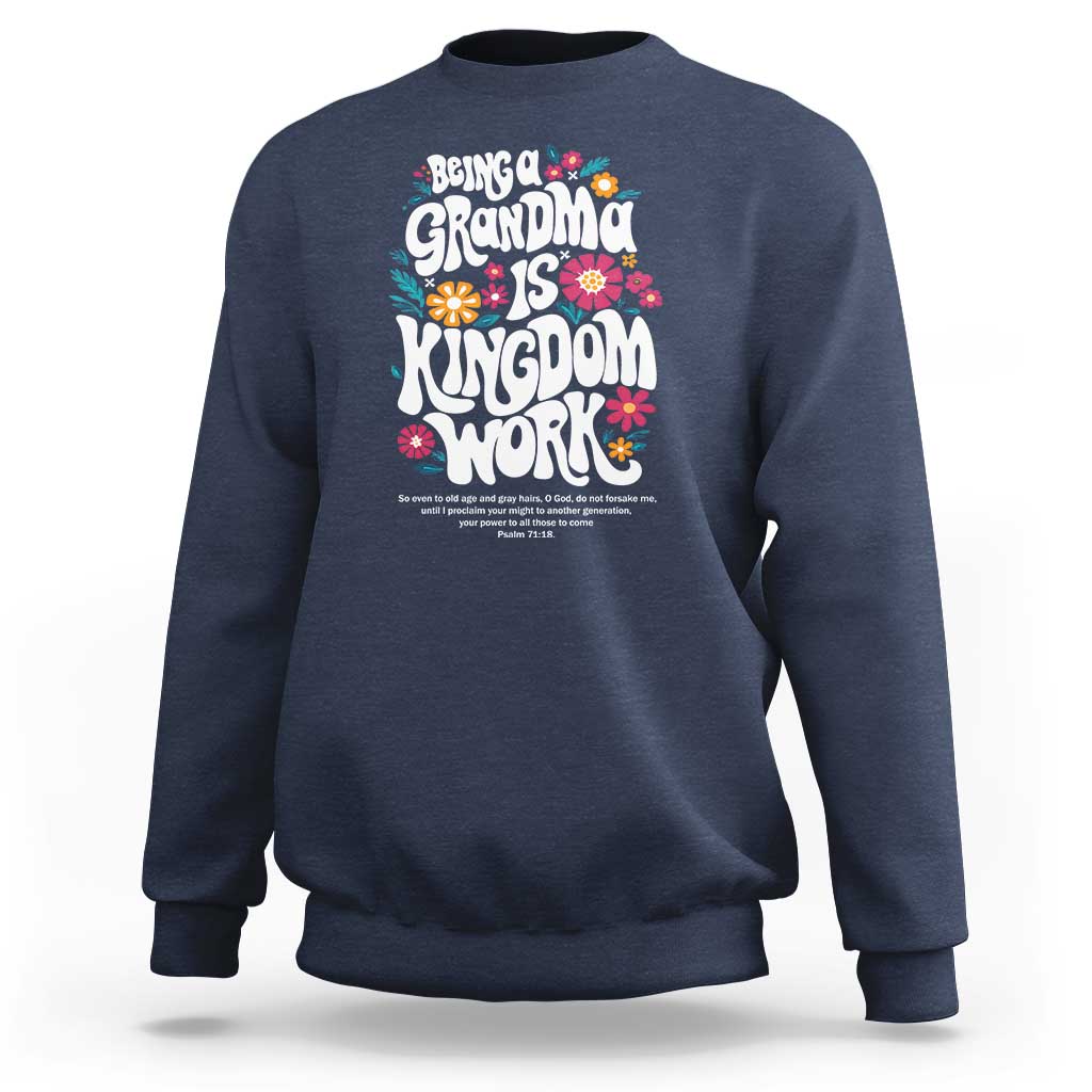 Floral Scripture for Grandmother Sweatshirt Being a Grandma is Kingdom Work Christian Faith Inpired