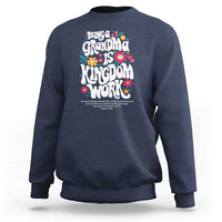 Floral Scripture for Grandmother Sweatshirt Being a Grandma is Kingdom Work Christian Faith Inpired