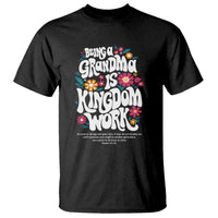 Floral Scripture for Grandmother T Shirt Being a Grandma is Kingdom Work Christian Faith Inpired
