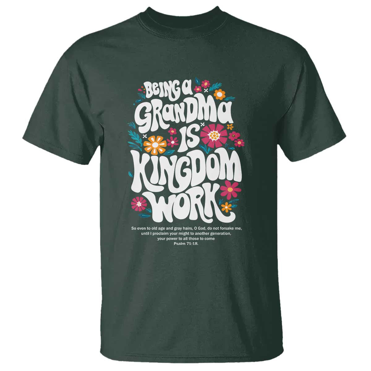 Floral Scripture for Grandmother T Shirt Being a Grandma is Kingdom Work Christian Faith Inpired
