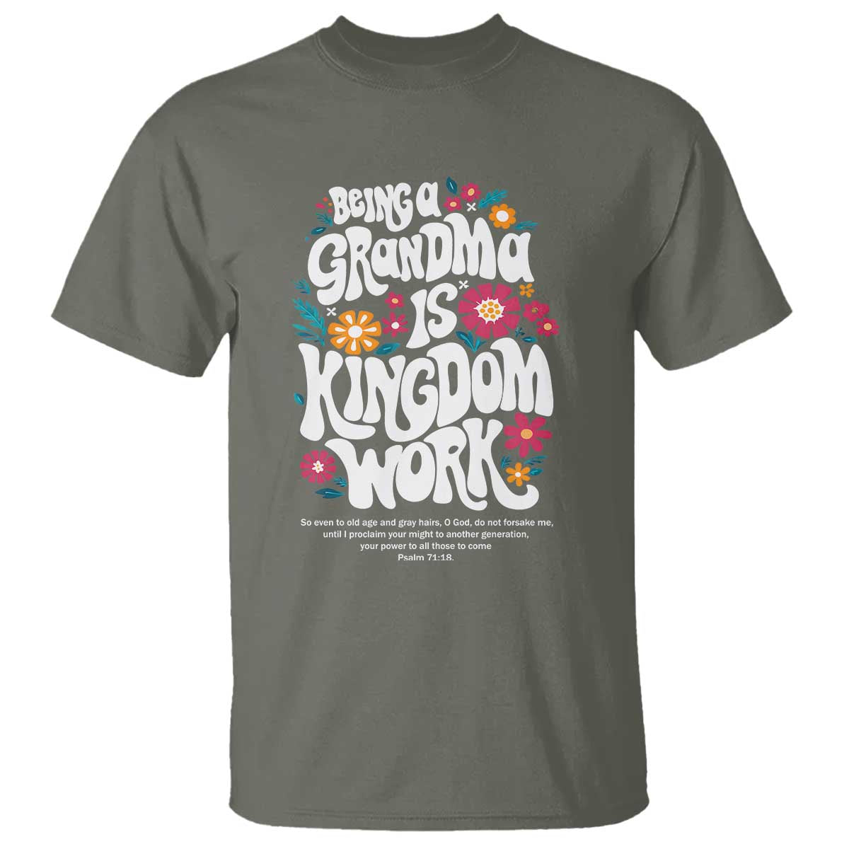 Floral Scripture for Grandmother T Shirt Being a Grandma is Kingdom Work Christian Faith Inpired