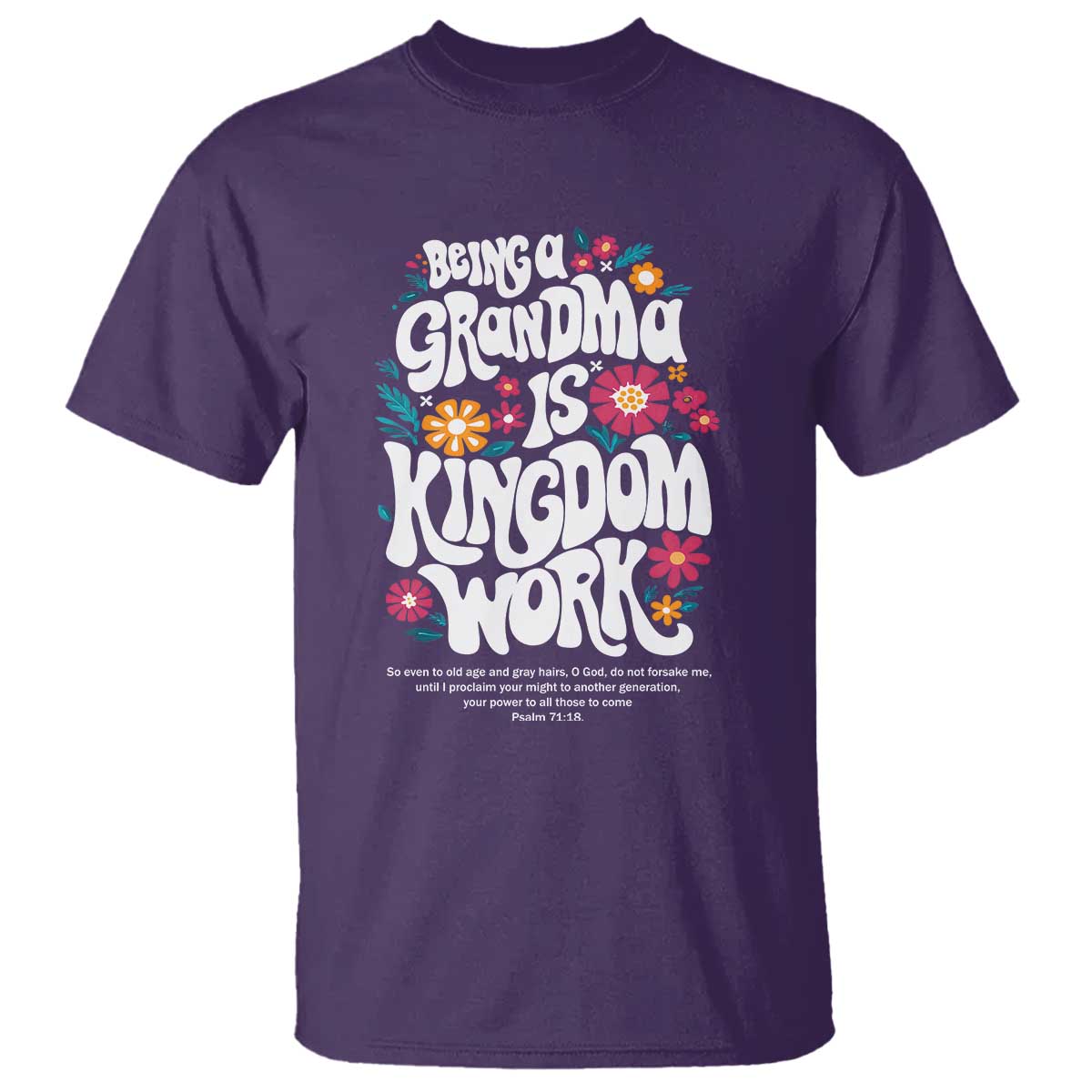 Floral Scripture for Grandmother T Shirt Being a Grandma is Kingdom Work Christian Faith Inpired