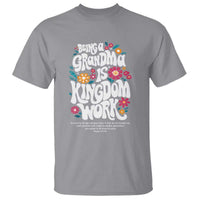 Floral Scripture for Grandmother T Shirt Being a Grandma is Kingdom Work Christian Faith Inpired