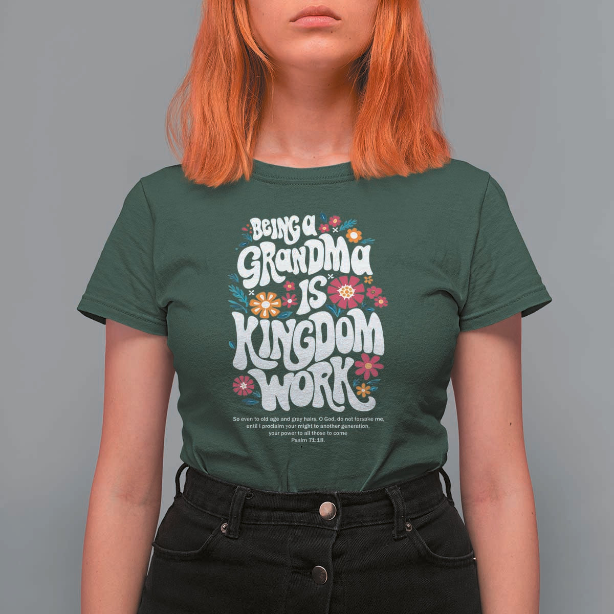 Floral Scripture for Grandmother T Shirt For Women Being a Grandma is Kingdom Work Christian Faith Inpired