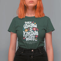 Floral Scripture for Grandmother T Shirt For Women Being a Grandma is Kingdom Work Christian Faith Inpired