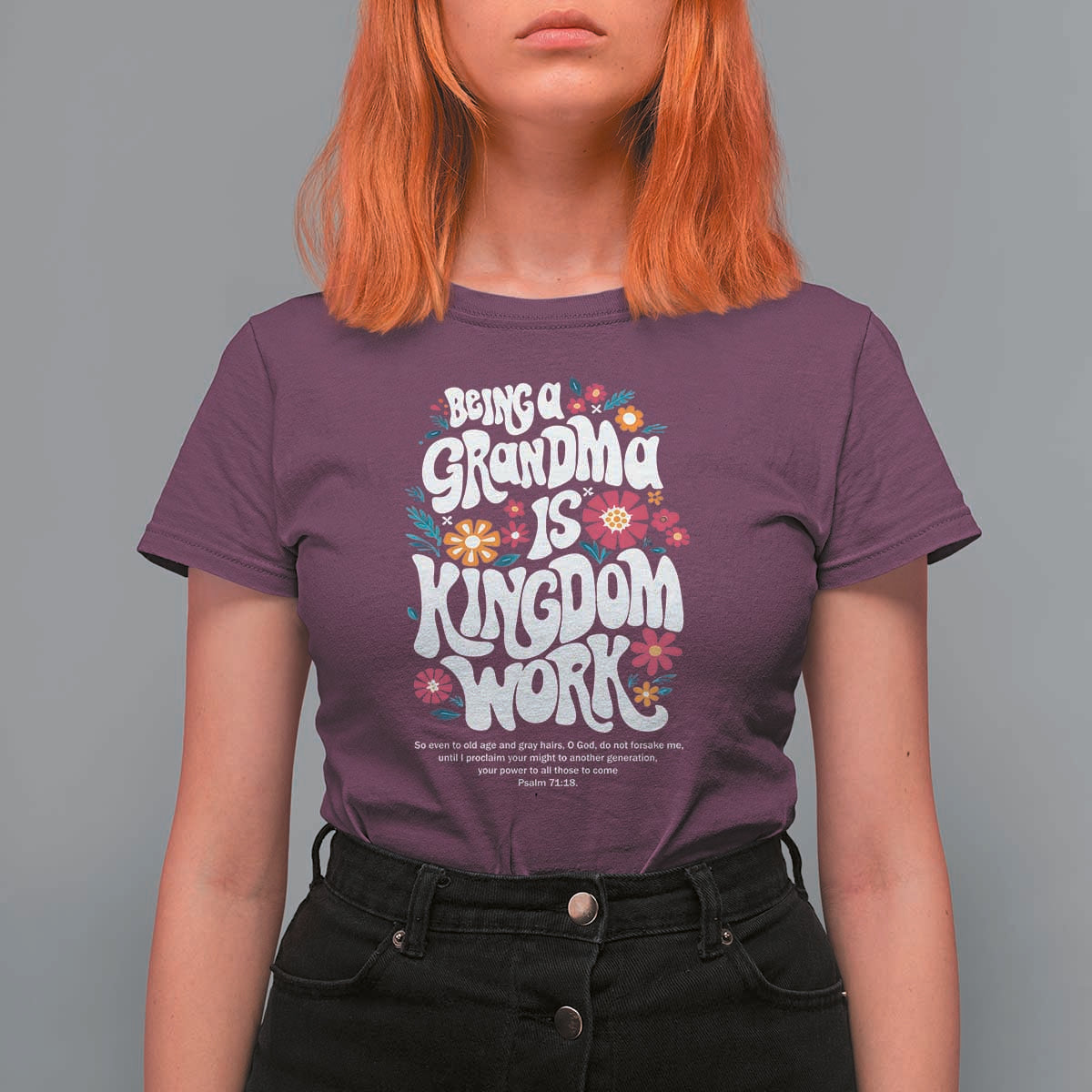Floral Scripture for Grandmother T Shirt For Women Being a Grandma is Kingdom Work Christian Faith Inpired
