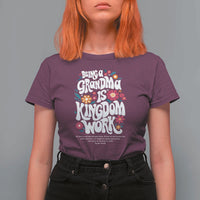 Floral Scripture for Grandmother T Shirt For Women Being a Grandma is Kingdom Work Christian Faith Inpired