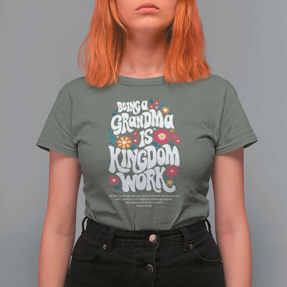 Floral Scripture for Grandmother T Shirt For Women Being a Grandma is Kingdom Work Christian Faith Inpired