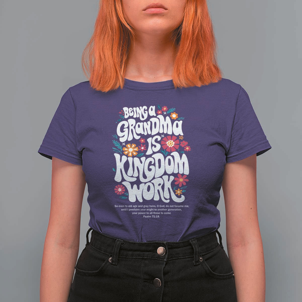 Floral Scripture for Grandmother T Shirt For Women Being a Grandma is Kingdom Work Christian Faith Inpired