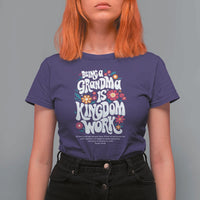Floral Scripture for Grandmother T Shirt For Women Being a Grandma is Kingdom Work Christian Faith Inpired