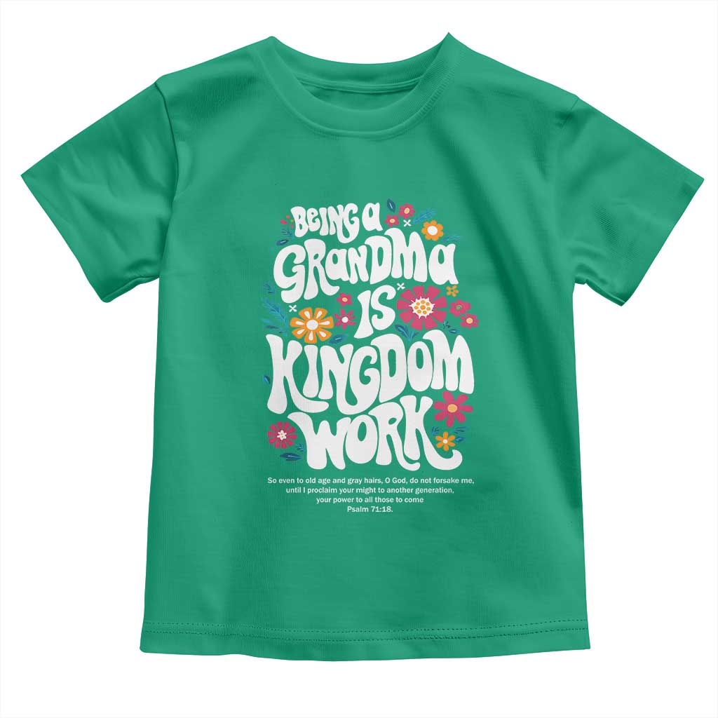Floral Scripture for Grandmother Toddler T Shirt Being a Grandma is Kingdom Work Christian Faith Inpired