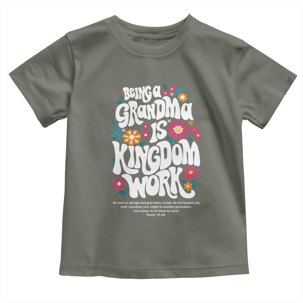 Floral Scripture for Grandmother Toddler T Shirt Being a Grandma is Kingdom Work Christian Faith Inpired