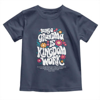 Floral Scripture for Grandmother Toddler T Shirt Being a Grandma is Kingdom Work Christian Faith Inpired