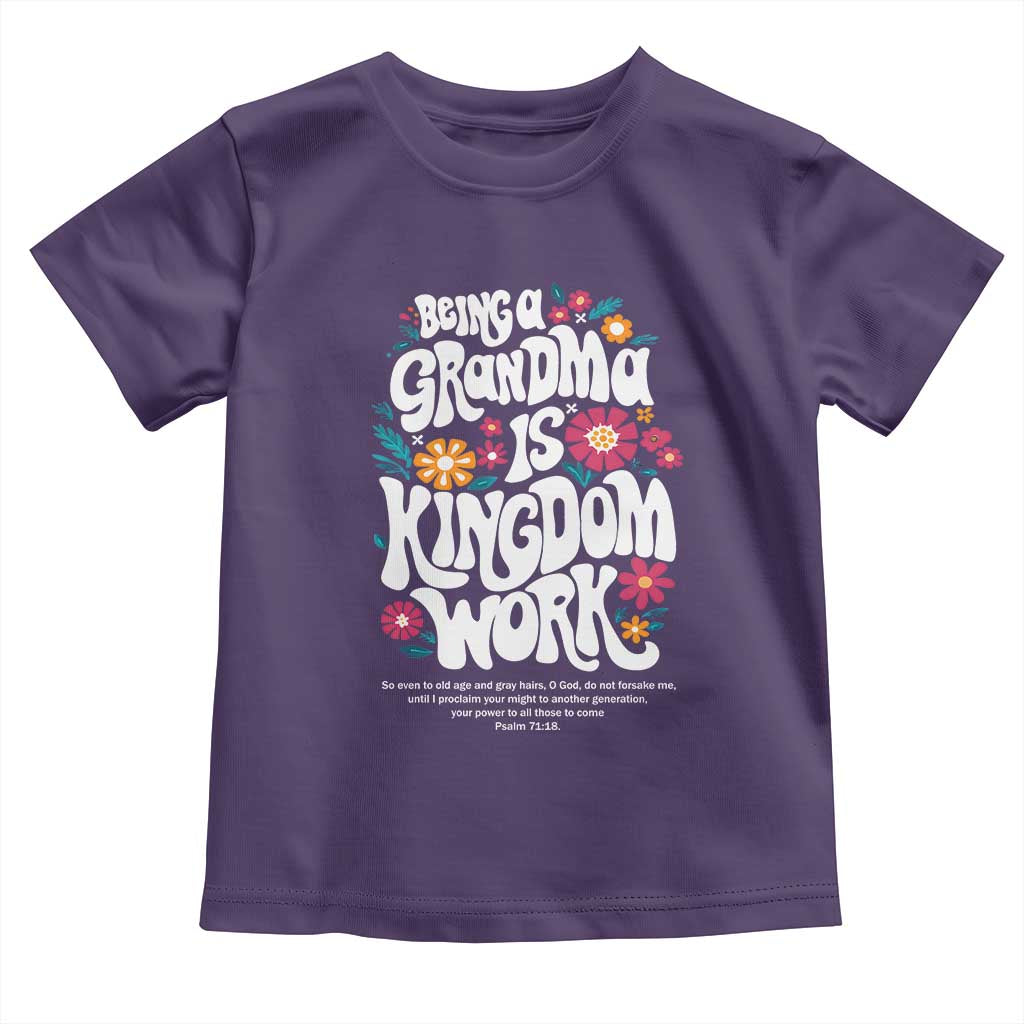 Floral Scripture for Grandmother Toddler T Shirt Being a Grandma is Kingdom Work Christian Faith Inpired