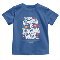 Floral Scripture for Grandmother Toddler T Shirt Being a Grandma is Kingdom Work Christian Faith Inpired