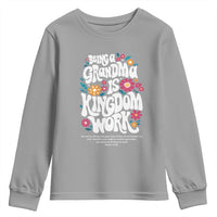 Floral Scripture for Grandmother Youth Sweatshirt Being a Grandma is Kingdom Work Christian Faith Inpired