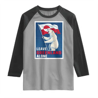 Leave Greenland Alone Polar Bear Resist Raglan Shirt Vintage Patriotic Propaganda Sovereignty Protest