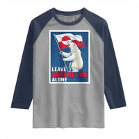 Leave Greenland Alone Polar Bear Resist Raglan Shirt Vintage Patriotic Propaganda Sovereignty Protest