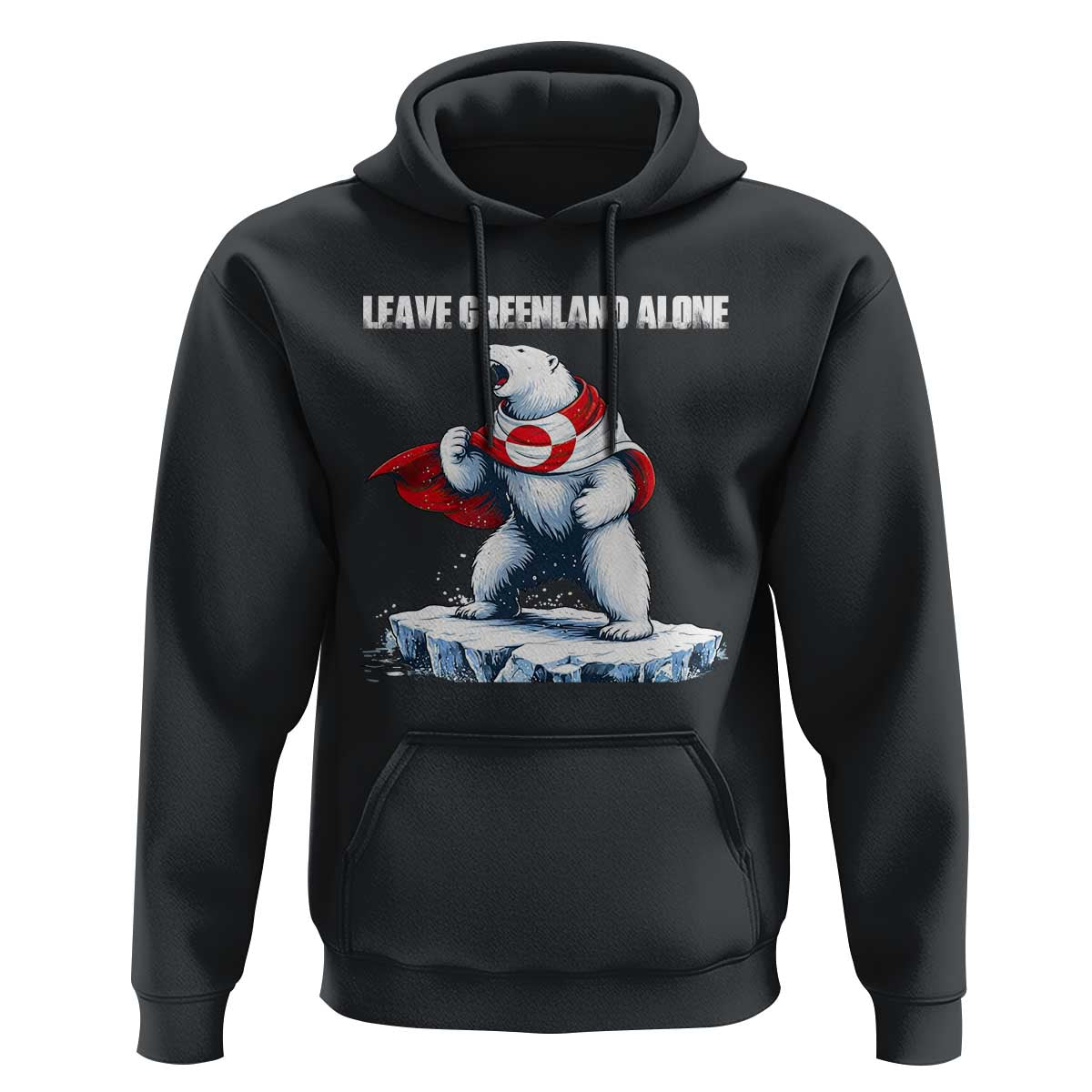 Heroic Polar Bear Leave Greenland Alone Hoodie Patriotic Island Sovereignty Protest