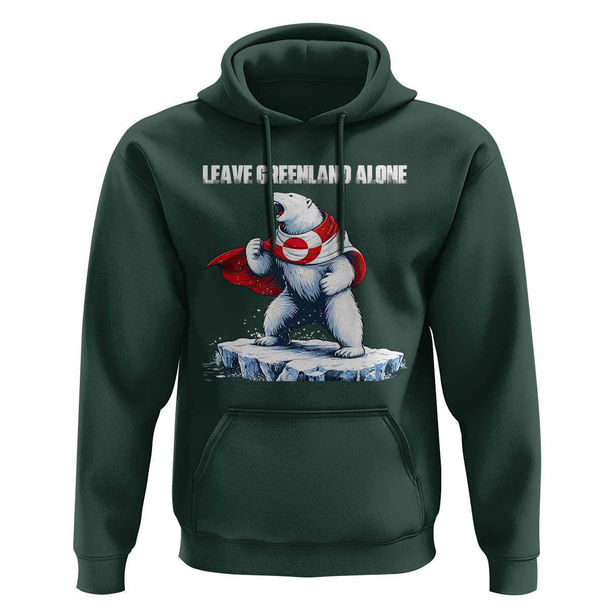 Heroic Polar Bear Leave Greenland Alone Hoodie Patriotic Island Sovereignty Protest