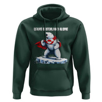 Heroic Polar Bear Leave Greenland Alone Hoodie Patriotic Island Sovereignty Protest