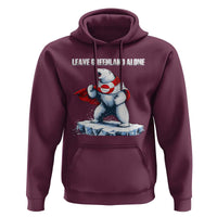 Heroic Polar Bear Leave Greenland Alone Hoodie Patriotic Island Sovereignty Protest