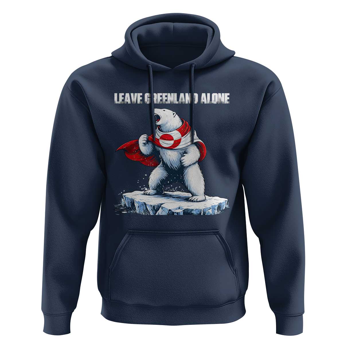 Heroic Polar Bear Leave Greenland Alone Hoodie Patriotic Island Sovereignty Protest