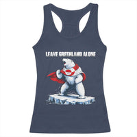 Heroic Polar Bear Leave Greenland Alone Racerback Tank Top Patriotic Island Sovereignty Protest