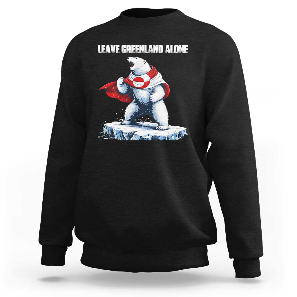 Heroic Polar Bear Leave Greenland Alone Sweatshirt Patriotic Island Sovereignty Protest