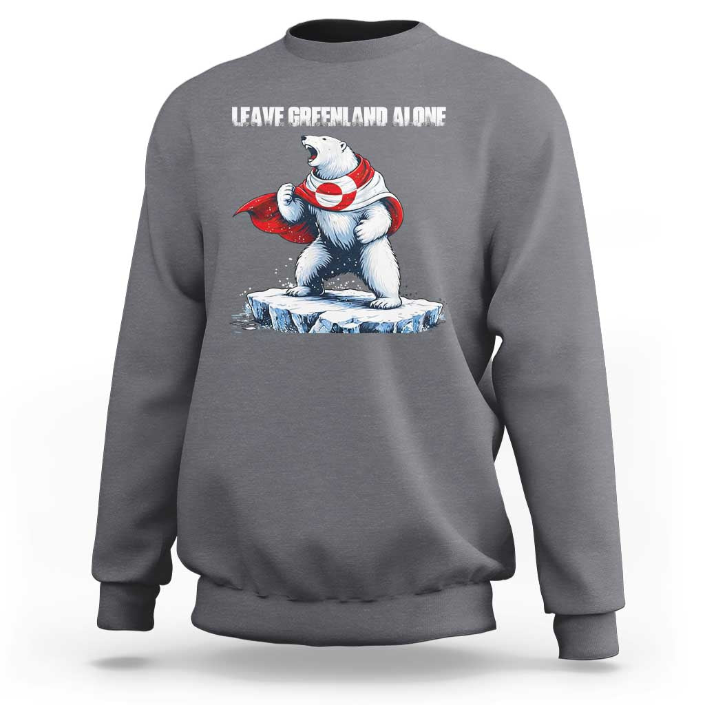 Heroic Polar Bear Leave Greenland Alone Sweatshirt Patriotic Island Sovereignty Protest