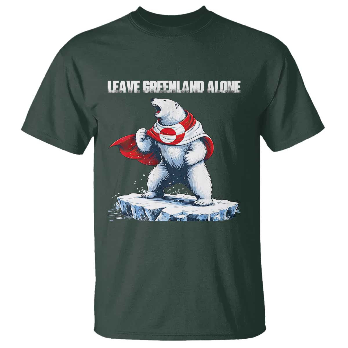 Heroic Polar Bear Leave Greenland Alone T Shirt Patriotic Island Sovereignty Protest