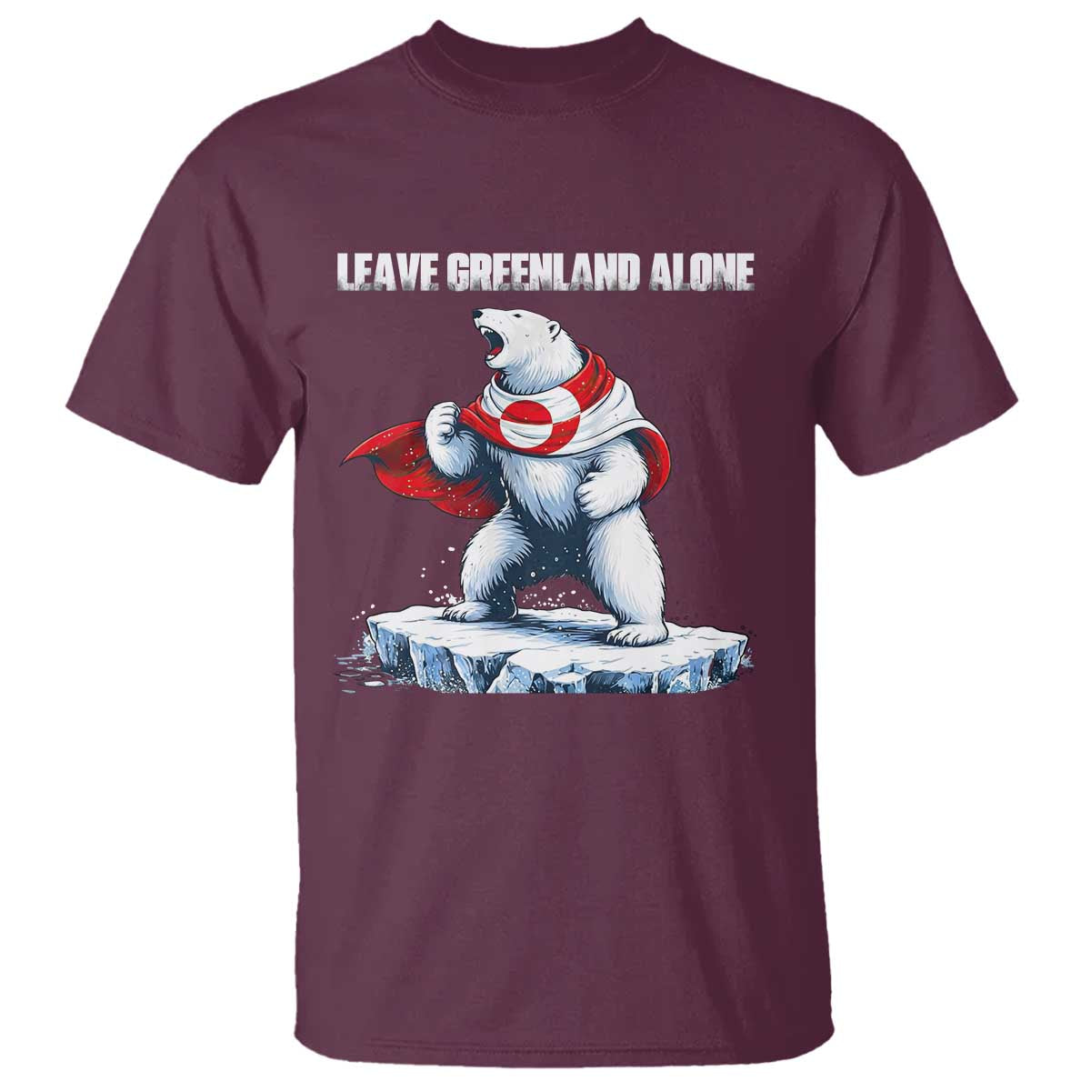 Heroic Polar Bear Leave Greenland Alone T Shirt Patriotic Island Sovereignty Protest