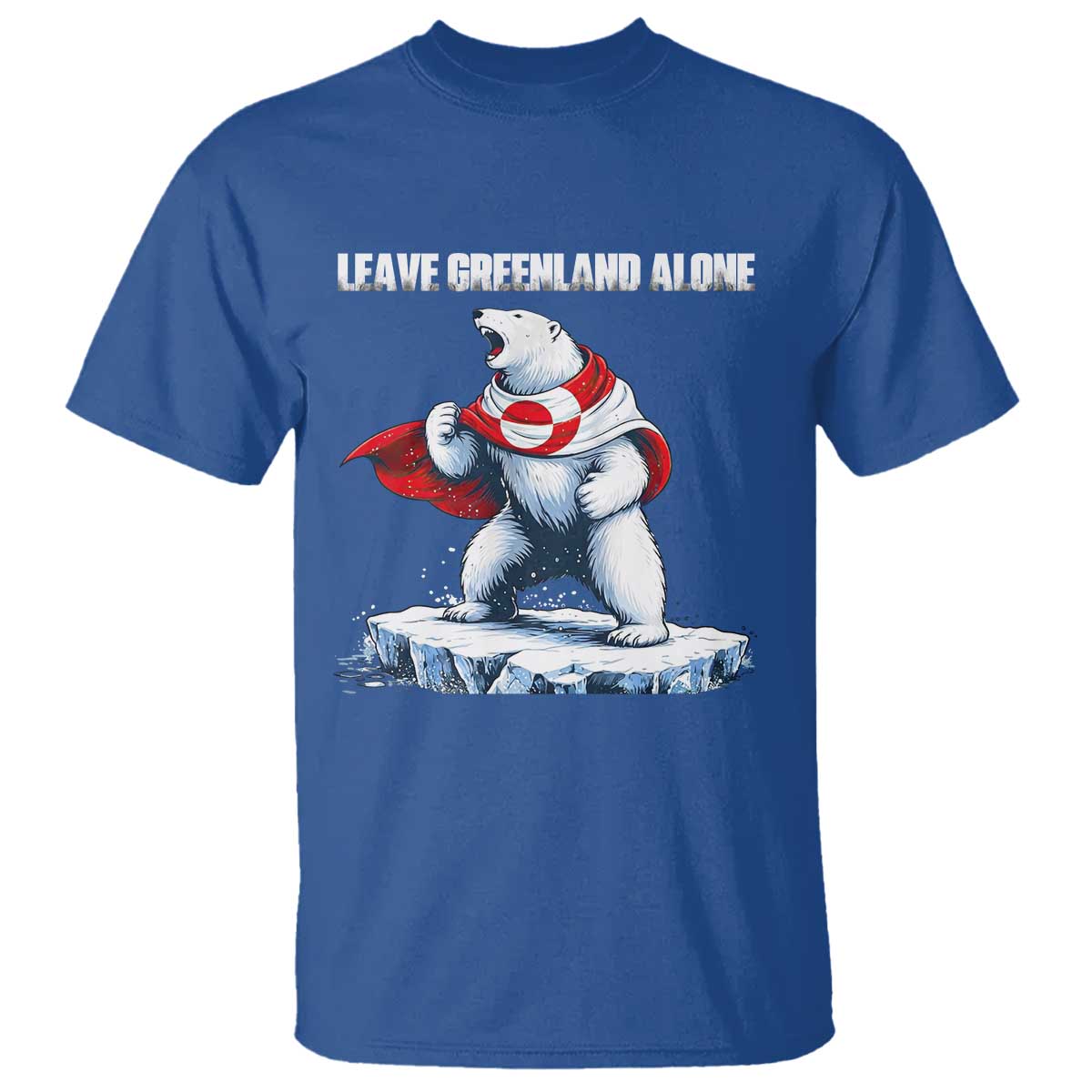 Heroic Polar Bear Leave Greenland Alone T Shirt Patriotic Island Sovereignty Protest