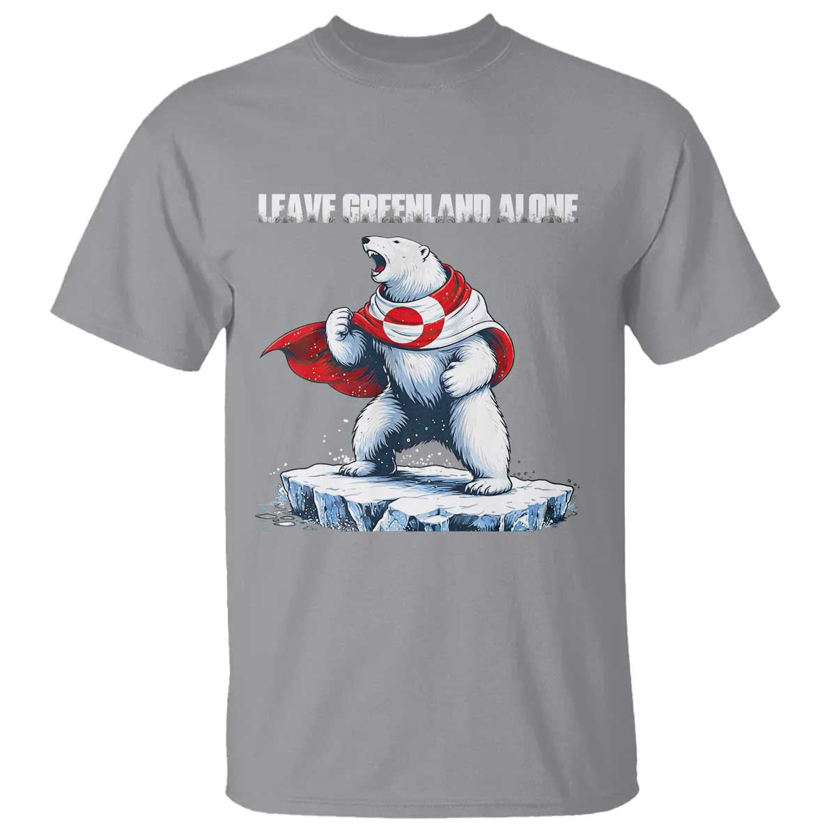 Heroic Polar Bear Leave Greenland Alone T Shirt Patriotic Island Sovereignty Protest