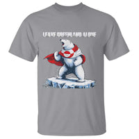 Heroic Polar Bear Leave Greenland Alone T Shirt Patriotic Island Sovereignty Protest