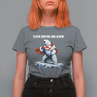 Heroic Polar Bear Leave Greenland Alone T Shirt For Women Patriotic Island Sovereignty Protest