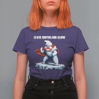 Heroic Polar Bear Leave Greenland Alone T Shirt For Women Patriotic Island Sovereignty Protest