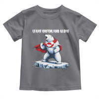 Heroic Polar Bear Leave Greenland Alone Toddler T Shirt Patriotic Island Sovereignty Protest