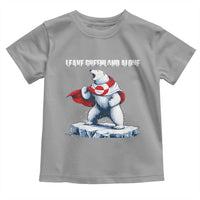 Heroic Polar Bear Leave Greenland Alone Toddler T Shirt Patriotic Island Sovereignty Protest